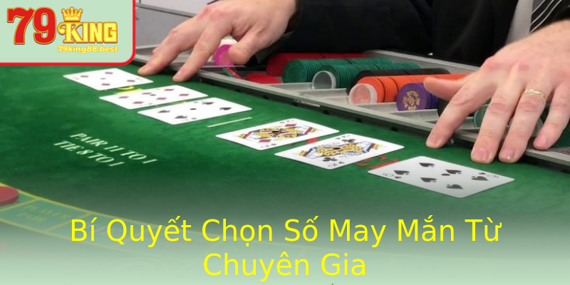 Bí Quyết Chọn Số May Mắn Từ Chuyên Gia Bí Quyết Chọn Số May Mắn Từ Chuyên Gia