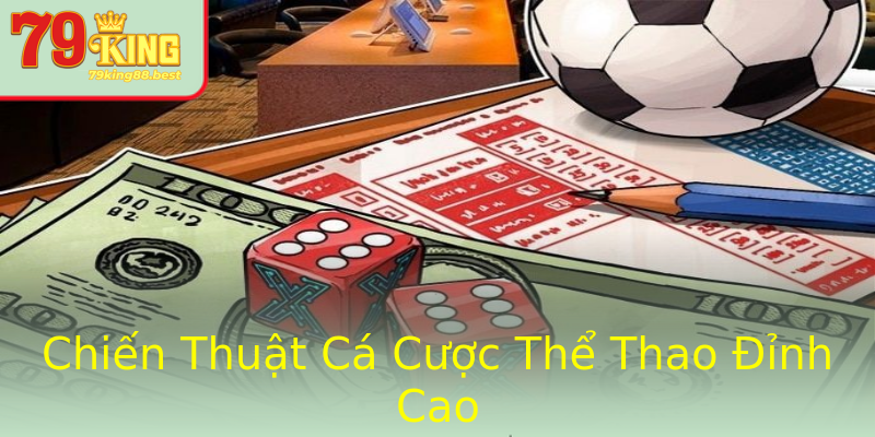 Chiến Thuật Cá Cược Thể Thao Đỉnh Cao Chiến Thuật Cá Cược Thể Thao Đỉnh Cao
