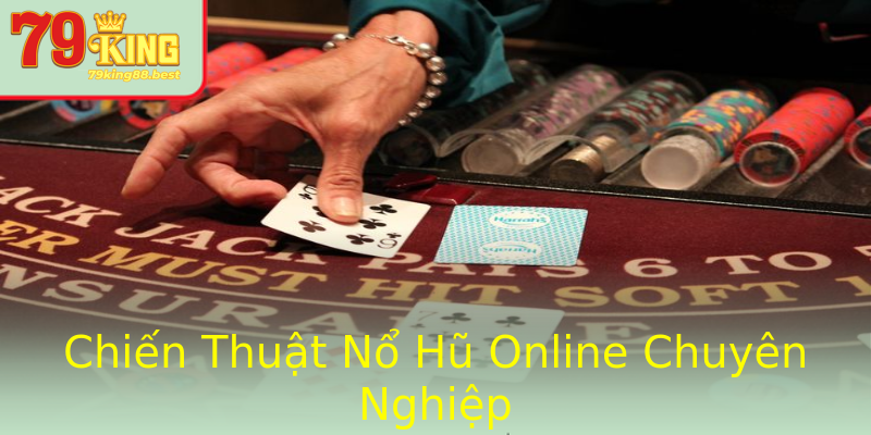 Chiến Thuật Nổ Hũ Online Chuyên Nghiệp Chiến Thuật Nổ Hũ Online Chuyên Nghiệp