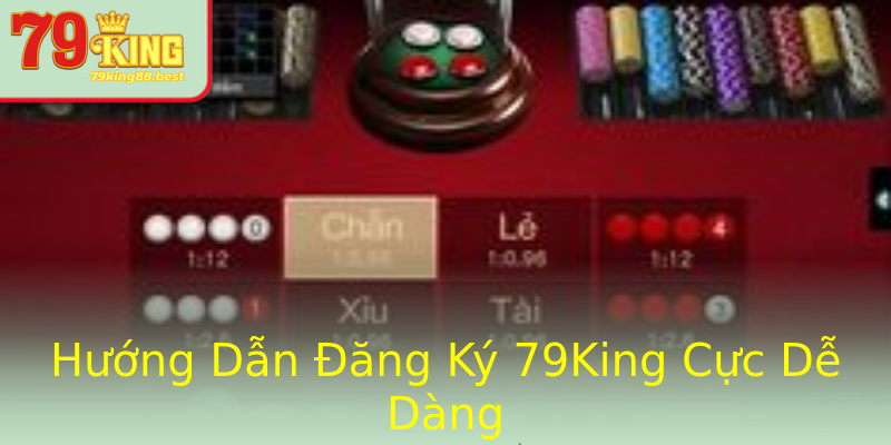 Hướng Dẫn Đăng Ký 79King Cực Dễ Dàng Hướng Dẫn Đăng Ký 79King Cực Dễ Dàng