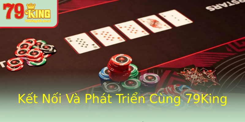 Kết Nối Và Phát Triển Cùng 79King Kết Nối Và Phát Triển Cùng 79King