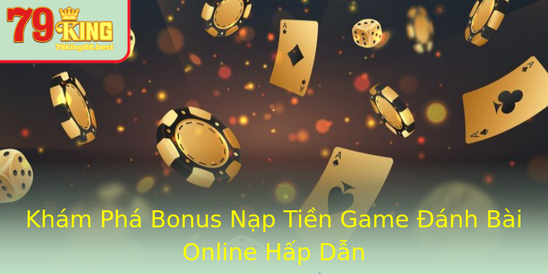 Khám Phá Bonus Nạp Tiền Game Đánh Bài Online Hấp Dẫn Khám Phá Bonus Nạp Tiền Game Đánh Bài Online Hấp Dẫn