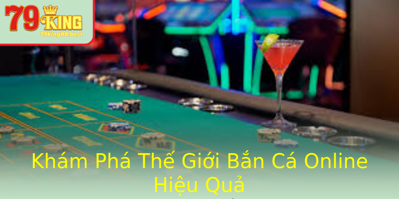 Khám Phá Thế Giới Bắn Cá Online Hiệu Quả Khám Phá Thế Giới Bắn Cá Online Hiệu Quả