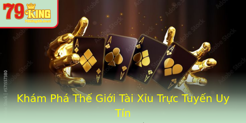 Khám Phá Thế Giới Tài Xỉu Trực Tuyến Uy Tín Khám Phá Thế Giới Tài Xỉu Trực Tuyến Uy Tín