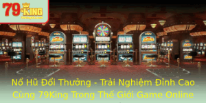 No Hu Oi Thuong Trai Nghiem Inh Cao Cung 79King Trong The Gioi Game Online 2025