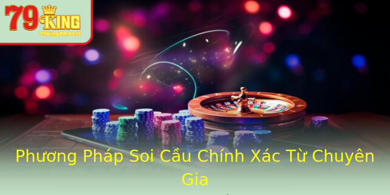 Phương Pháp Soi Cầu Chính Xác Từ Chuyên Gia Phương Pháp Soi Cầu Chính Xác Từ Chuyên Gia