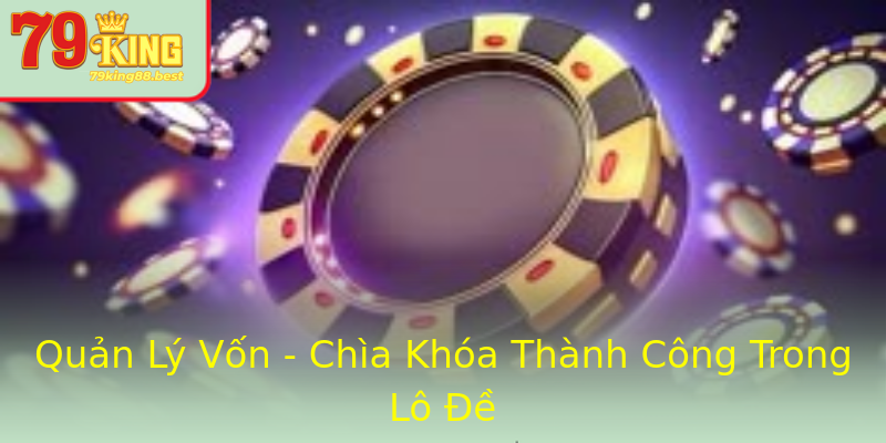 Quản Lý Vốn - Chìa Khóa Thành Công Trong Lô Đề Quản Lý Vốn - Chìa Khóa Thành Công Trong Lô Đề