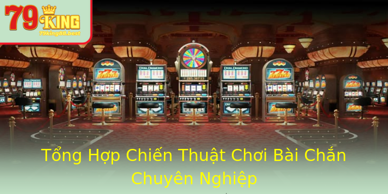 Tổng Hợp Chiến Thuật Chơi Bài Chắn Chuyên Nghiệp Tổng Hợp Chiến Thuật Chơi Bài Chắn Chuyên Nghiệp