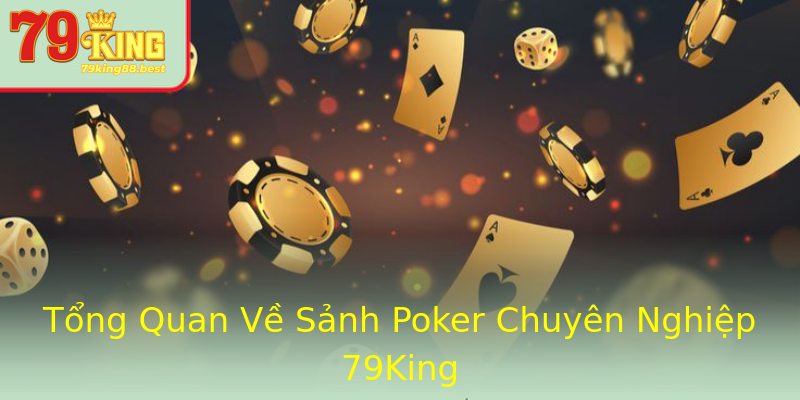 Tổng Quan Về Sảnh Poker Chuyên Nghiệp 79King Tổng Quan Về Sảnh Poker Chuyên Nghiệp 79King