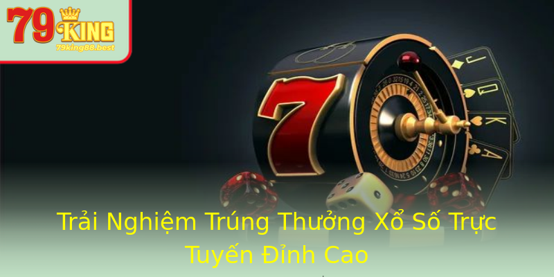 Trải Nghiệm Trúng Thưởng Xổ Số Trực Tuyến Đỉnh Cao Trải Nghiệm Trúng Thưởng Xổ Số Trực Tuyến Đỉnh Cao