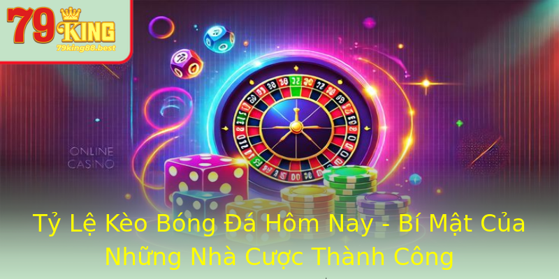 Tỷ Lệ Kèo Bóng Đá Hôm Nay - Bí Mật Của Những Nhà Cược Thành Công Tỷ Lệ Kèo Bóng Đá Hôm Nay - Bí Mật Của Những Nhà Cược Thành Công